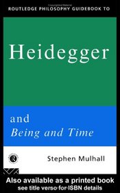 Routledge Philosophy Guidebook to Heidegger and Being and Time (Routledge Philosophy Guidebooks)