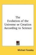 The Evolution of the Universe or Creation According to Science