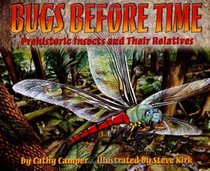Bugs Before Time : Prehistoric Insects and Their Relatives