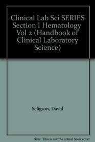 Clinical Lab Sci SERIES Section I Hematology  Vol 2 (Handbook of Clinical Laboratory Science)