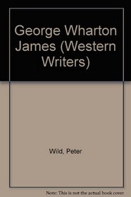 George Wharton James (Western Writer Series#93)