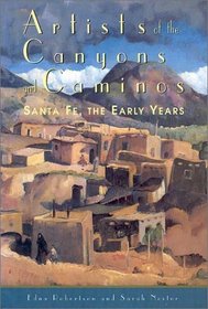 Artists of the Canyons and Caminos: Santa Fe, the Early Years