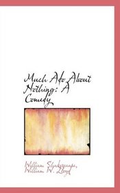 Much Ado About Nothing: A Comedy
