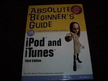 Absolute Beginner's Guide to Ipod and Itunes