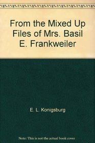From the Mixed-Up Files of Mrs. Basil E. Frankweiler