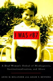 I Was #87: A Deaf Woman's Ordeal of Misdiagnosis, Institutionalization, and Abuse