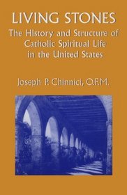 Living Stones: The History and Structure of Catholic Spiritual Life in the United States