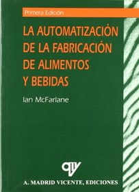 La Automatizacion de La Fabricacion de Alimentos y Bebidas (Spanish Edition)
