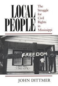 Local People: The Struggle for Civil Rights in Mississippi (Blacks in the New World)