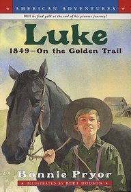 Luke: 1849--On the Golden Trail (American Adventures)