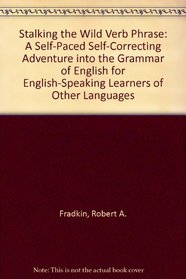 Stalking the Wild Verb Phrase: A Self-Paced Self-Correcting Adventure into the Grammar of English for English-Speaking Learners of Other Languages