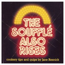 Souffle Also Rises:  a Collection of Cookery Tips and Quips