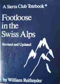 Foot-Loose in the Swiss Alps (A Sierra Club Totebook)