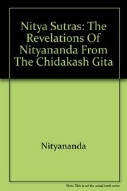 Nitya Sutras: The Revelations of Nityananda from the Chidakash Gita