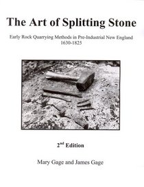 The Art of Splitting Stone: Early Rock Quarrying Methods in Pre-industrial New England 1630-1825