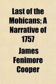 Last of the Mohicans; A Narrative of 1757