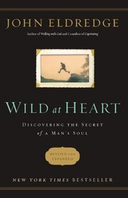 IE: Wild at Heart: Discovering the Secret of a Man's Soul