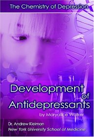 The Development of Antidepressants: The Chemistry of Depression (Antidepressants)