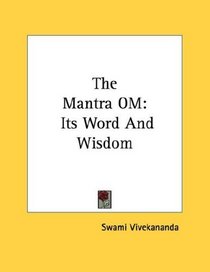 The Mantra OM: Its Word And Wisdom