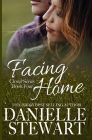 Facing Home (The Clover Series) (Volume 4)
