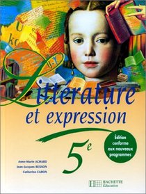 Littrature et expression, 5e. Edition 1997