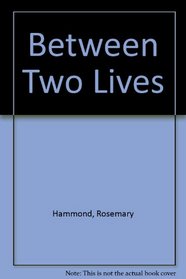 Between Two Lives