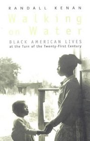 Walking on water; black American lives at the turn of the twenty-first century.