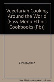 Vegetarian Cooking Around the World (Easy Menu Ethnic Cookbooks (Sagebrush))