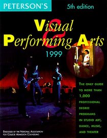 Peterson's Professional Degree Programs in the Visual and Performing Arts 1999 (5th Edition)