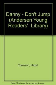 Danny - Don't Jump! (Andersen Young Reader's Library)