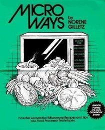 MICRO WAYS Recipes for Busy Days, Lazy Days, Holidays, Every Day
