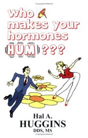 Who Makes Your Hormones Hum???