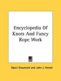 Encyclopedia Of Knots And Fancy Rope Work