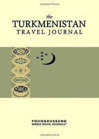 The Turkmenistan Travel Journal