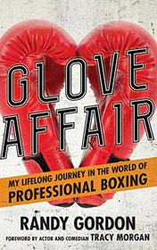 Glove Affair: My Lifelong Journey in the World of Professional Boxing