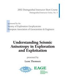 Understanding Seismic Anisotropy in Exploration and Exploitation (DISC No. 5)