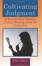 Cultivating Judgement: A Sourcebook for Teaching Critical Thinking....