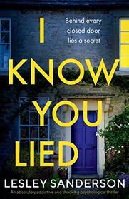 I Know You Lied: An absolutely addictive and shocking psychological thriller