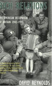 Rich Relations: The American Occupation of Britain 1942-1945