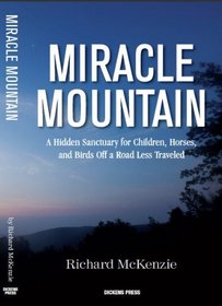 Miracle Mountain:A Hidden Sanctuary for Children, Horses, and Birds Off a Road Less Traveled