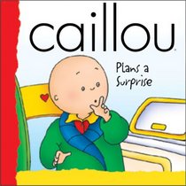 Caillou Plans a Surprise (Backpack (Caillou))