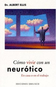 Como Vivir Con Un Neurotico/how To Live With A Neurotic At Home And At Work (Applied Psycholgy)