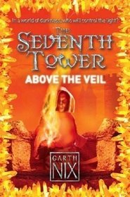 Above the Veil. Garth Nix (Seventh Tower)