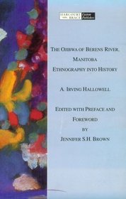 The Ojibwa of Berens River, Manitoba: Ethnography into History (Case Studies in Cultural Anthropology)
