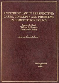 Antitrust Law in Perspective: Cases, Concepts and Problems in Competition Policy, 2003 (American Casebook Series)