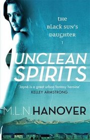 Unclean Spirits (Black Sun's Daughter, Bk 1)