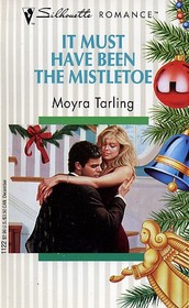 It Must Have Been The Mistletoe (Silhouette Romance, No 1122)