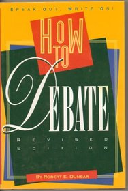 How to Debate (Speak Out, Write on! Book)