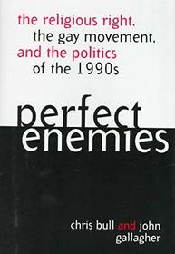Perfect Enemies: The Religious Right, the Gay Movement and the Politics of the 1990s