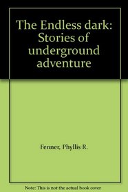 The Endless dark: Stories of underground adventure